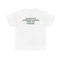 Slightly Underfunded For My Vision Classic White Tee