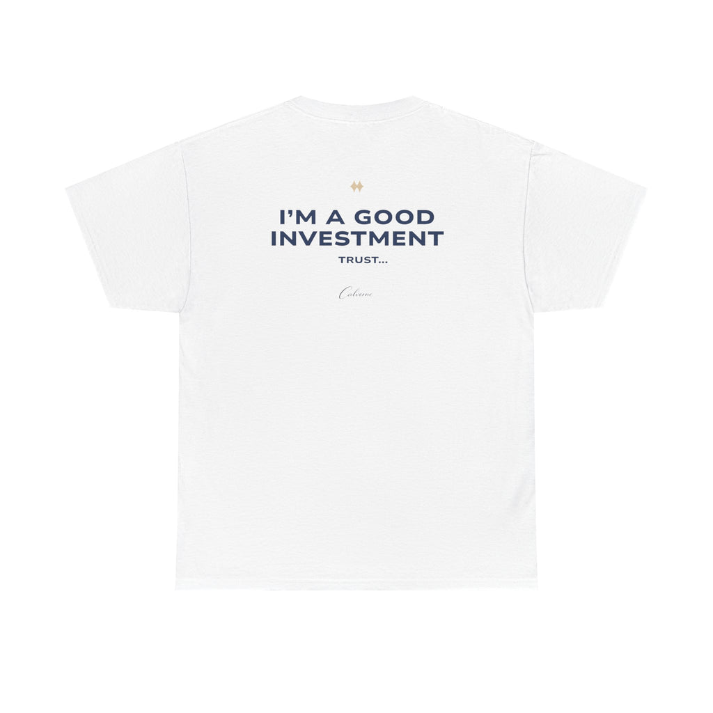 I'm A Good Investment Trust... Classic White Tee