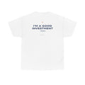 I'm A Good Investment Trust... Classic White Tee