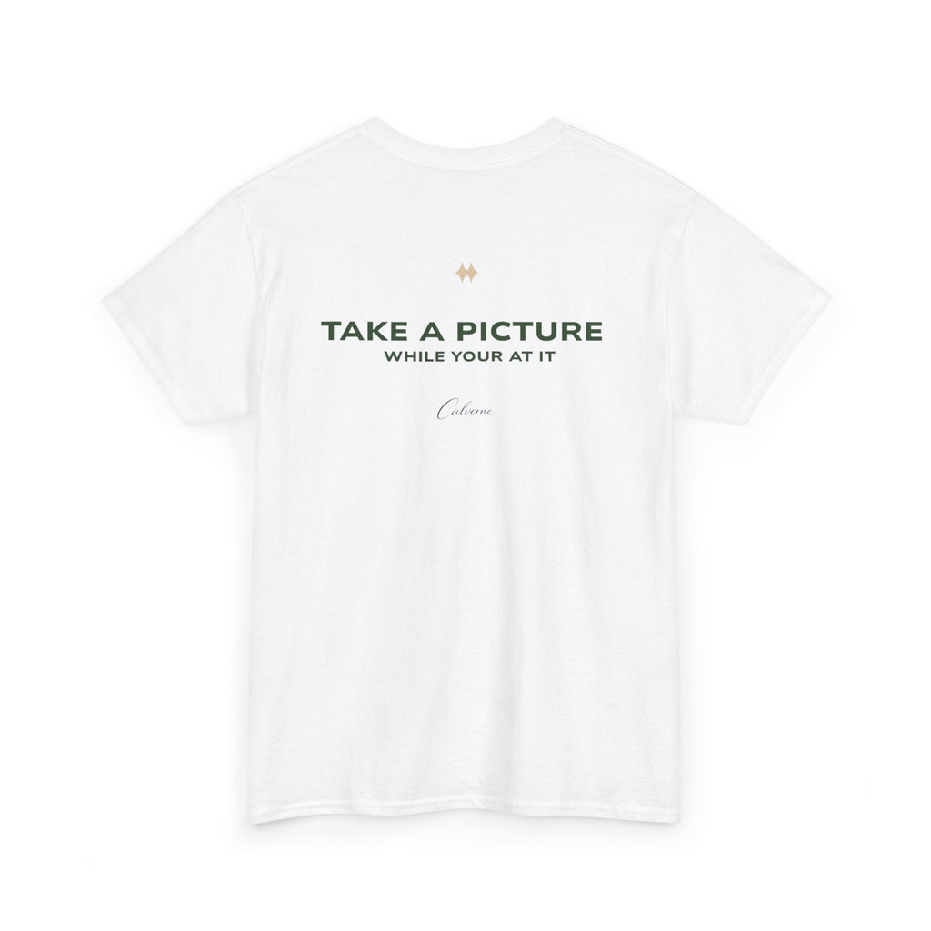 Take A Picture While Your At It Classic White Tee