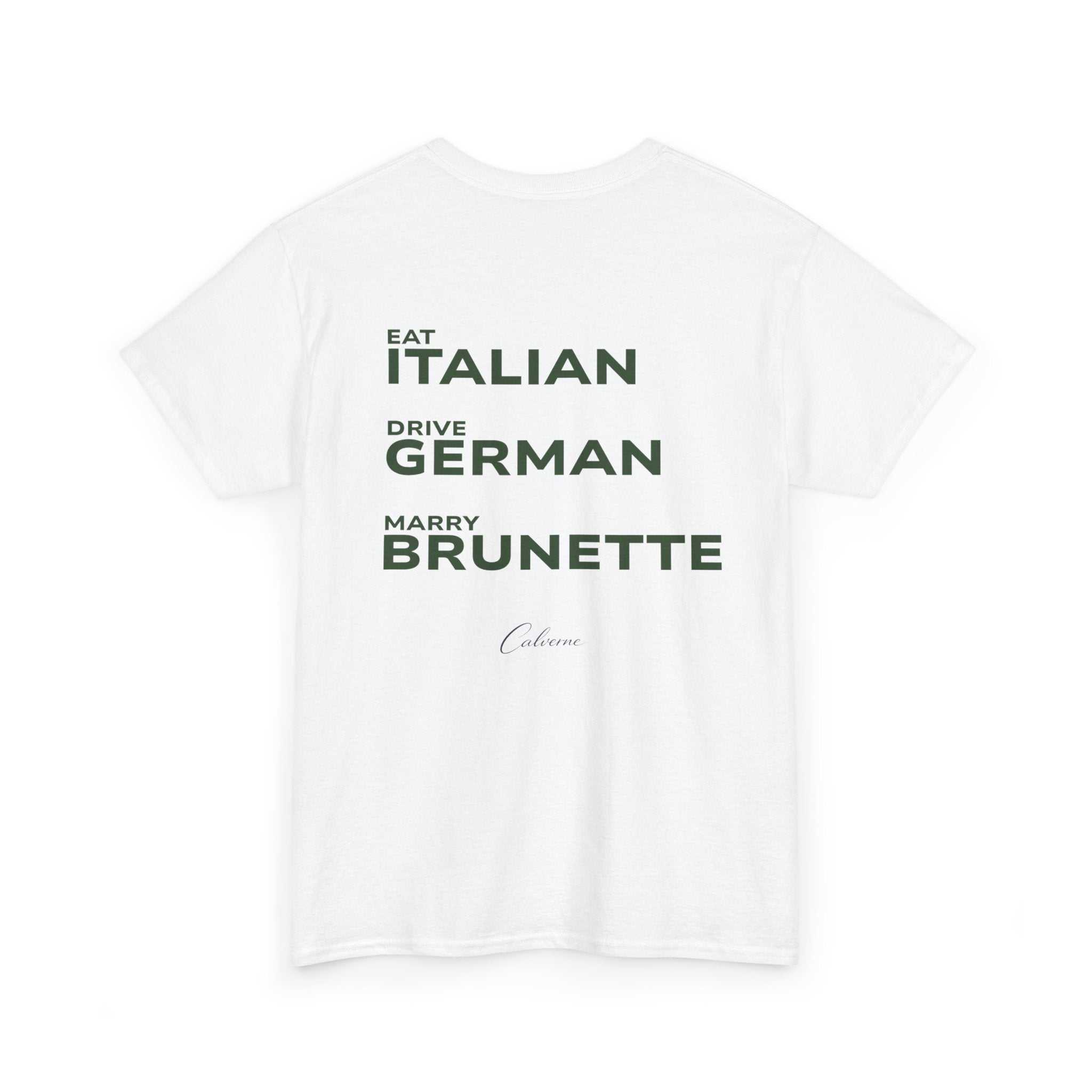 Eat Italian, Drive German, Marry Brunette Classic White Tee