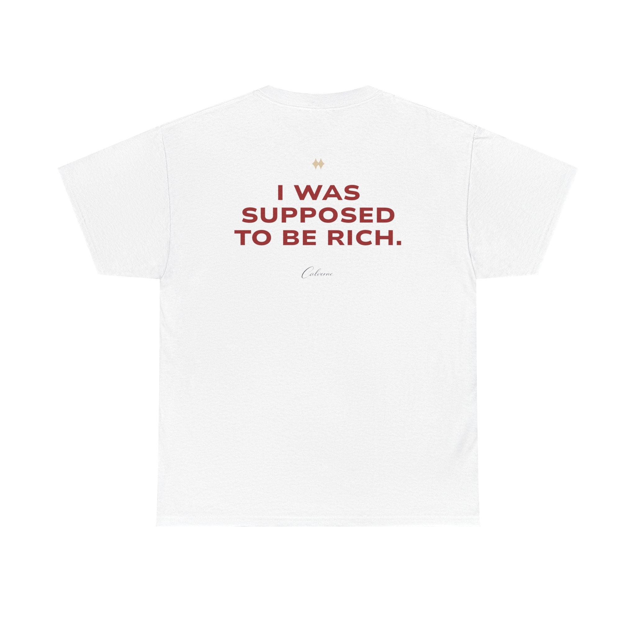 I Was Supposed To Be Rich Classic White Tee