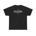 I'm A Good Investment Trust... Classic Black Tee