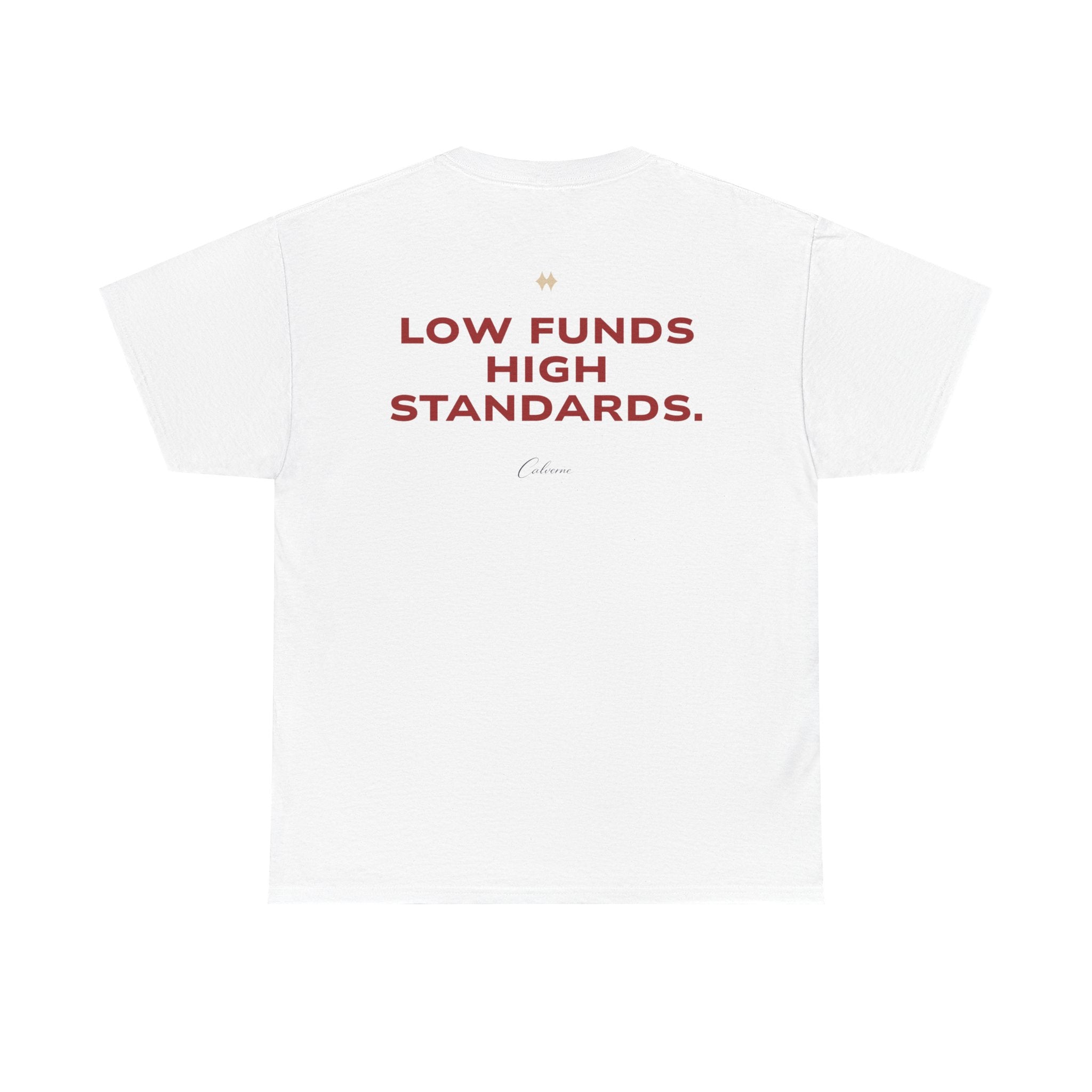 Low Funds High Standards Classic White Tee
