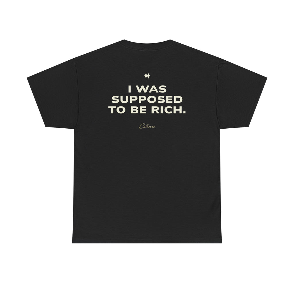 I Was Supposed To Be Rich Classic Black Tee