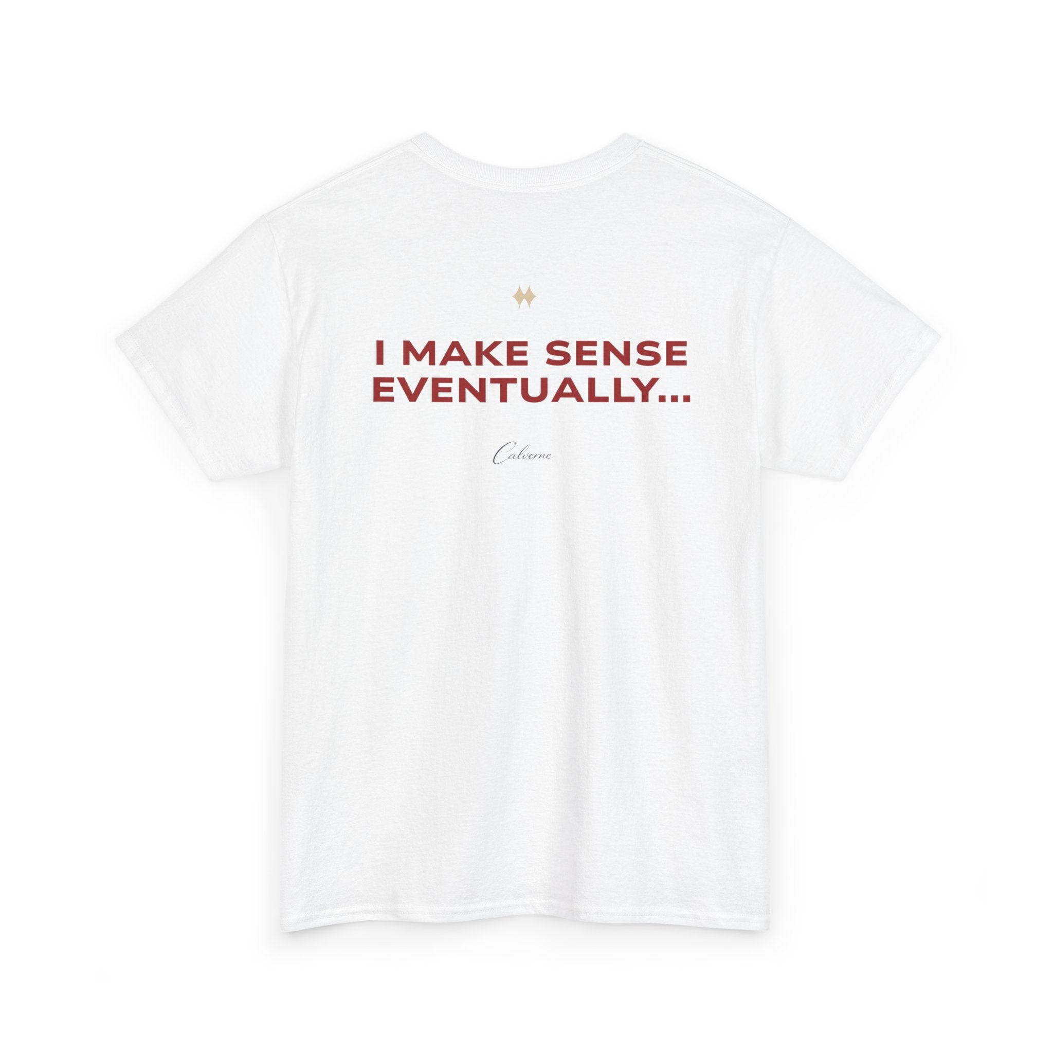 I Make Sense Eventually... Classic White Tee