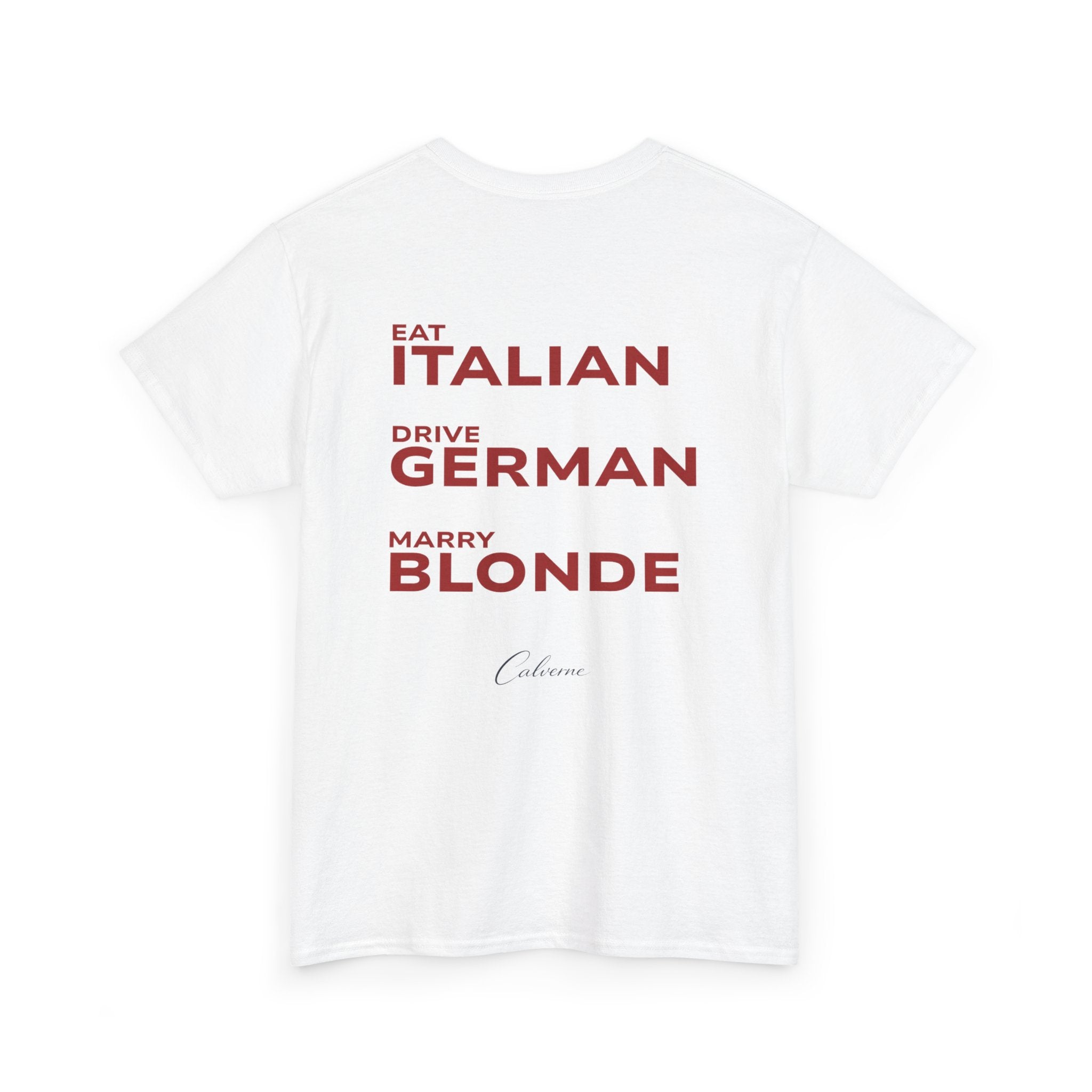 Eat Italian, Drive German, Marry Blonde Classic White Tee