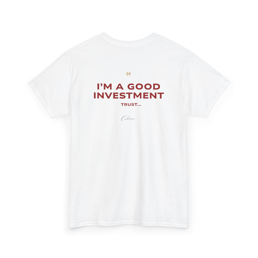 I'm A Good Investment Trust... Classic White Tee