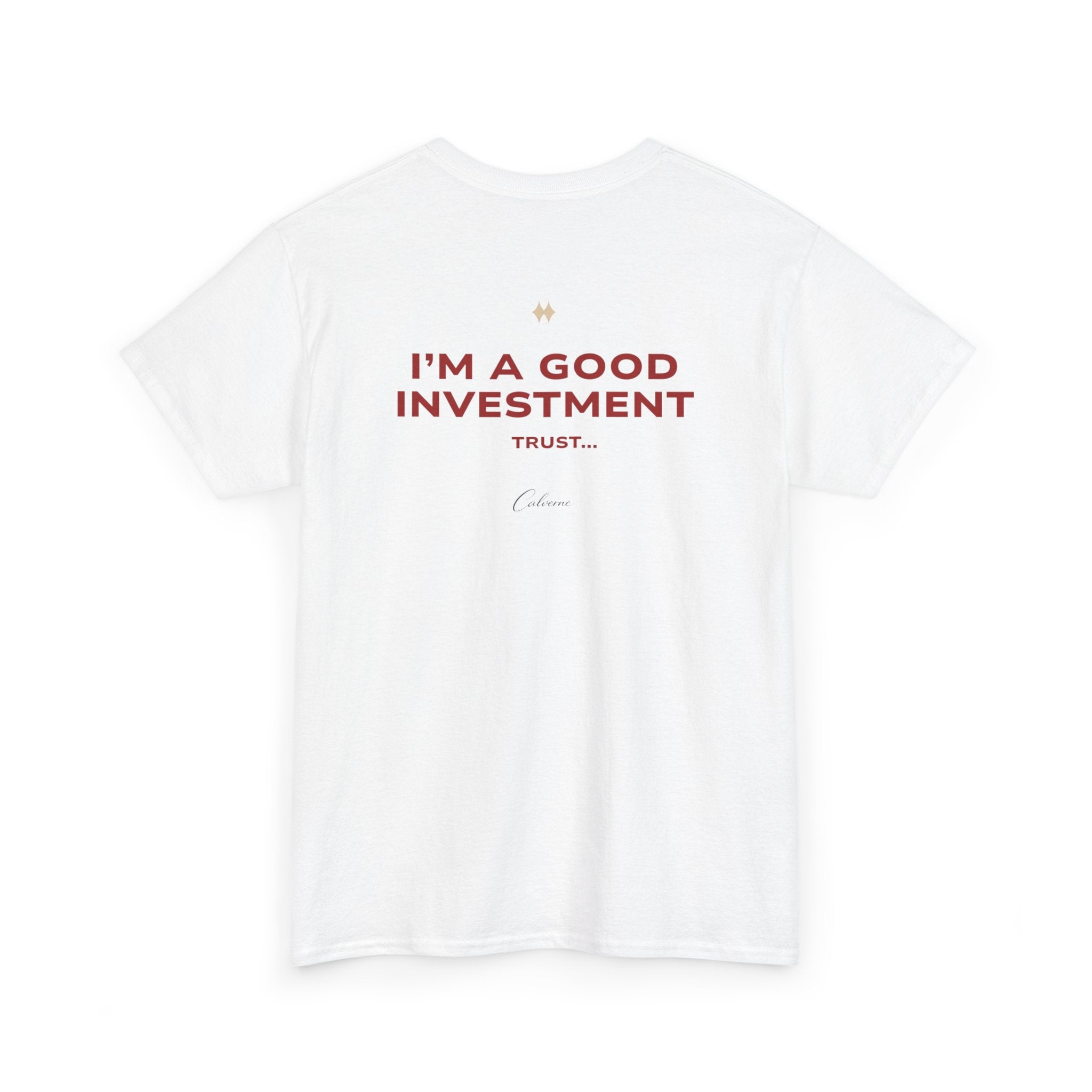 I'm A Good Investment Trust... Classic White Tee