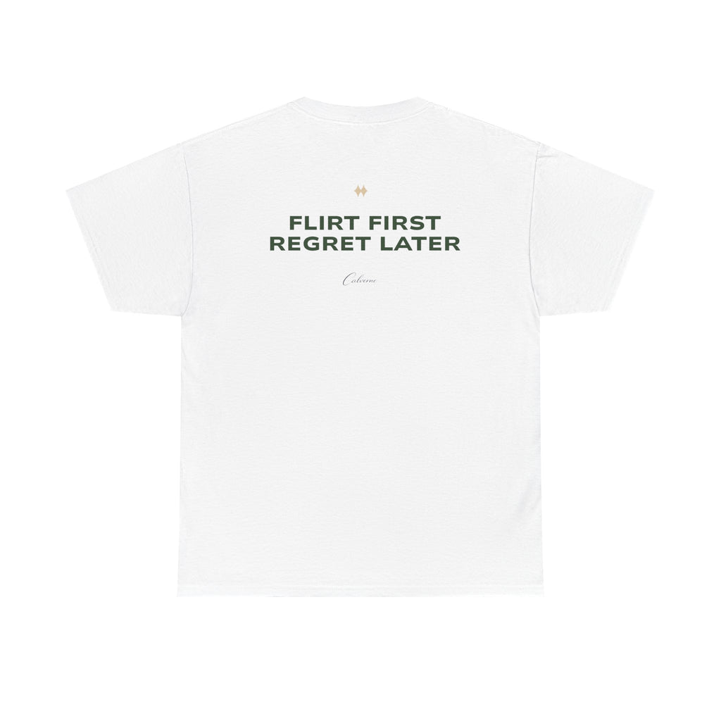 Flirt First, Regret Later Classic White Tee