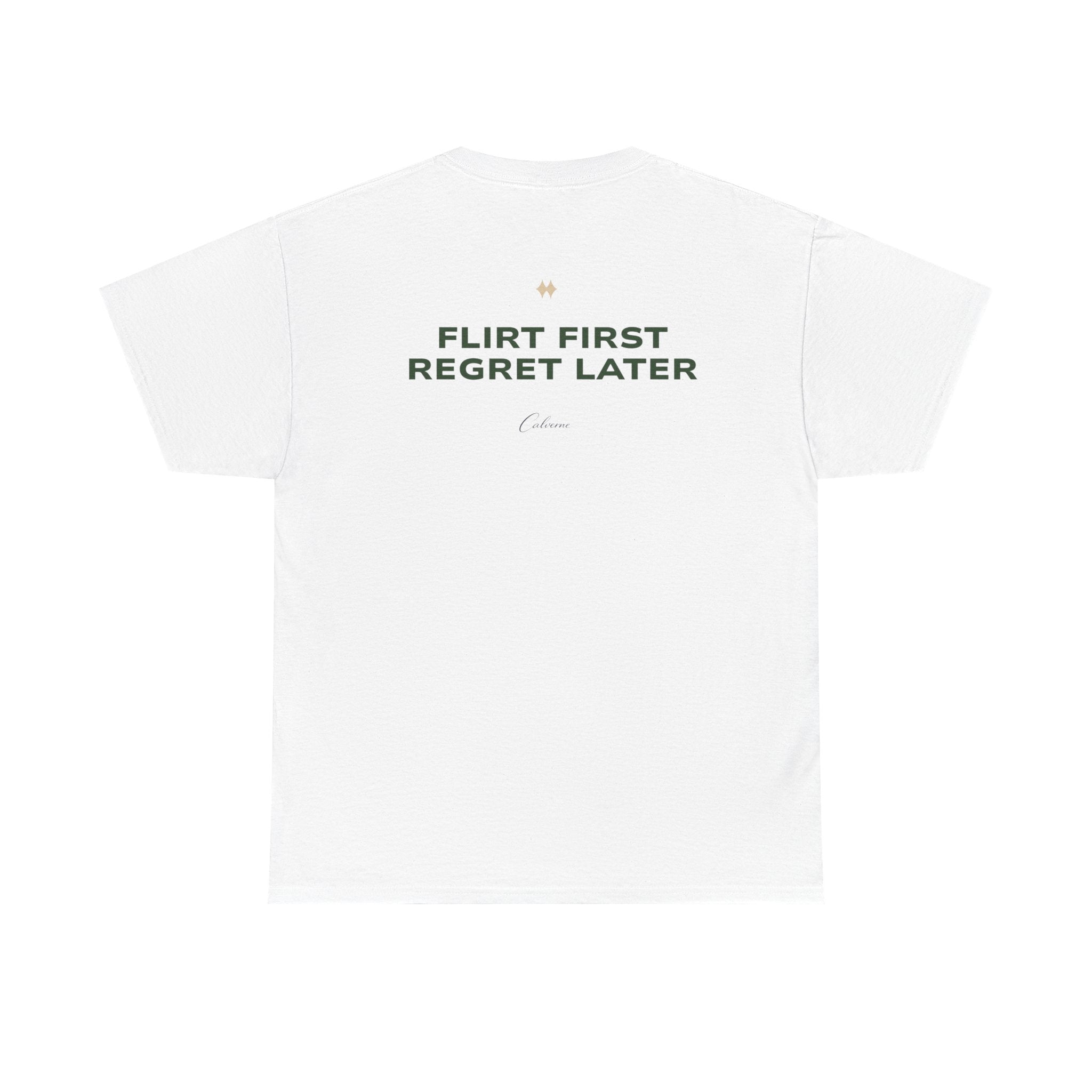 Flirt First, Regret Later Classic White Tee