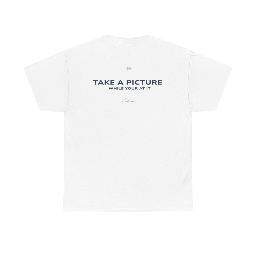 Take A Picture While Your At It Classic White Tee
