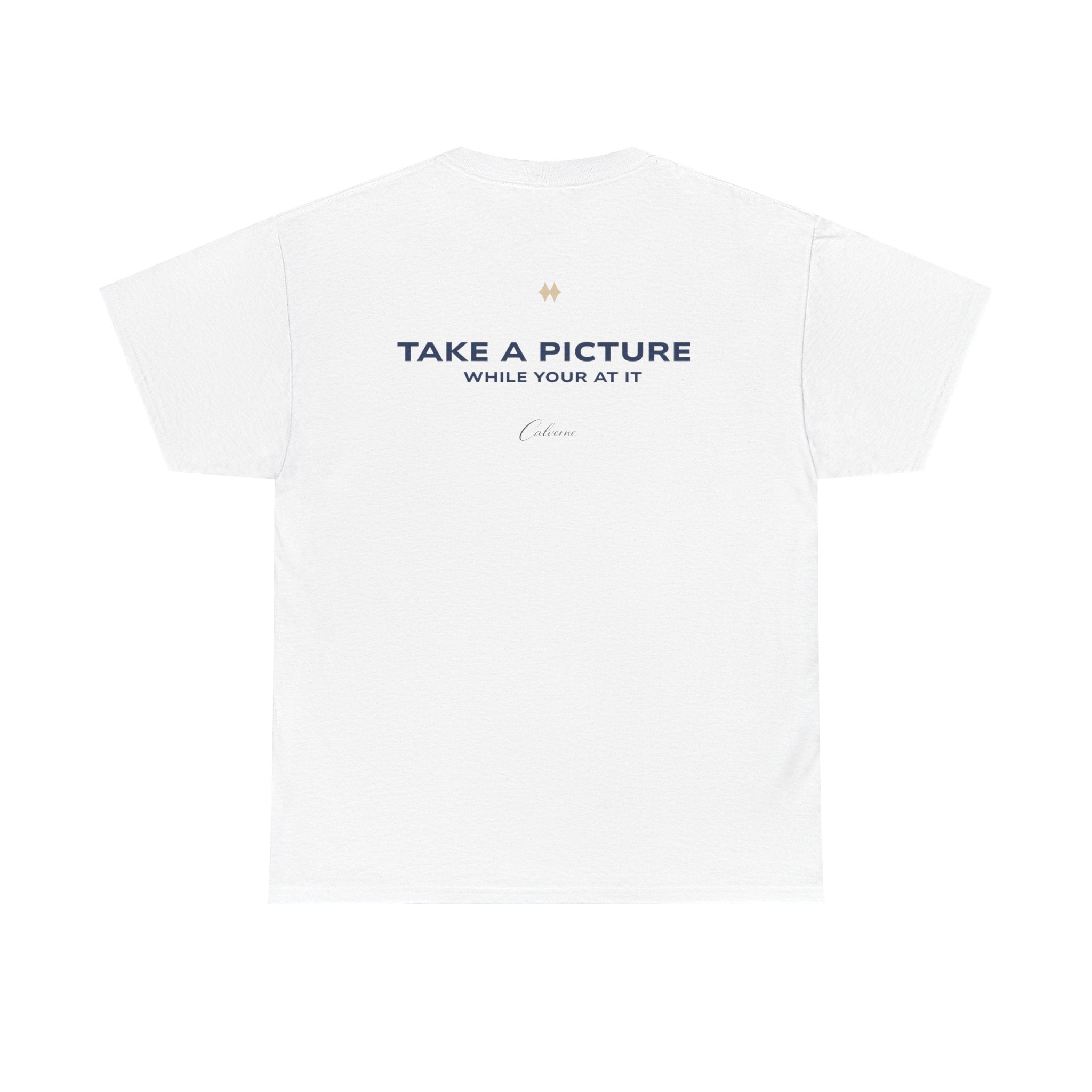 Take A Picture While Your At It Classic White Tee