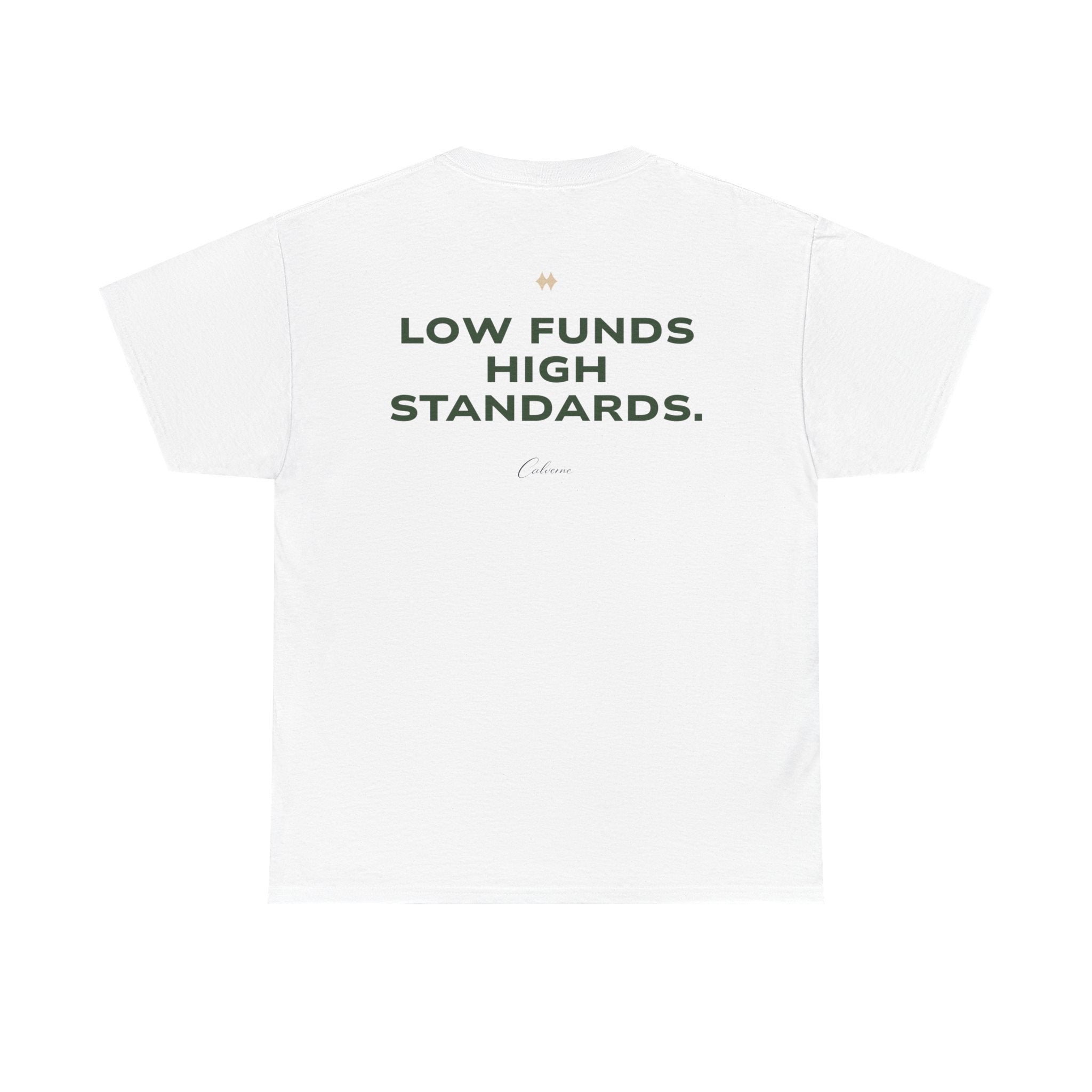 Low Funds High Standards Classic White Tees