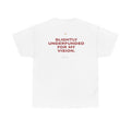 Slightly Underfunded For My Vision Classic White Tee