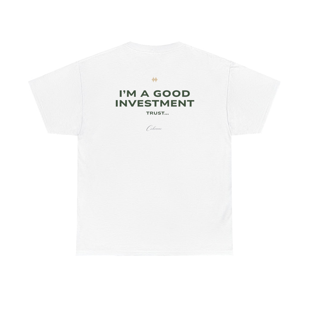 I'm A Good Investment Trust... Classic White Tee