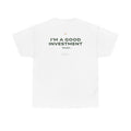 I'm A Good Investment Trust... Classic White Tee