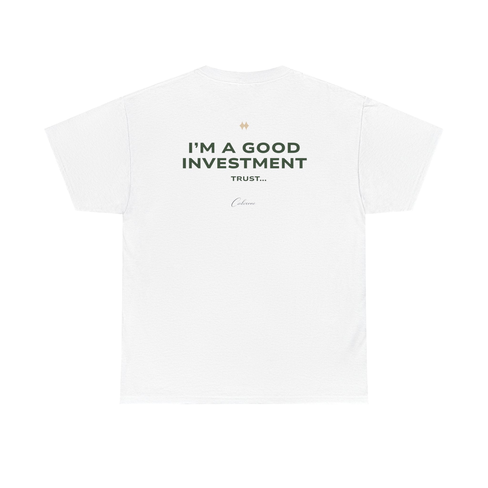 I'm A Good Investment Trust... Classic White Tee