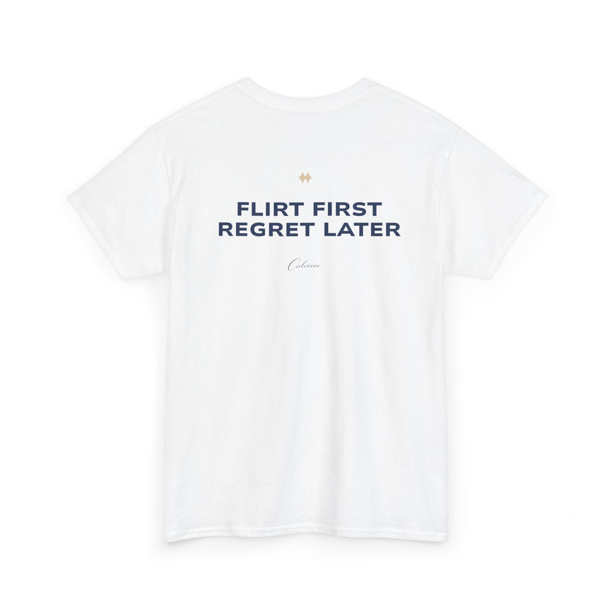 Flirt First, Regret Later Classic White Tees