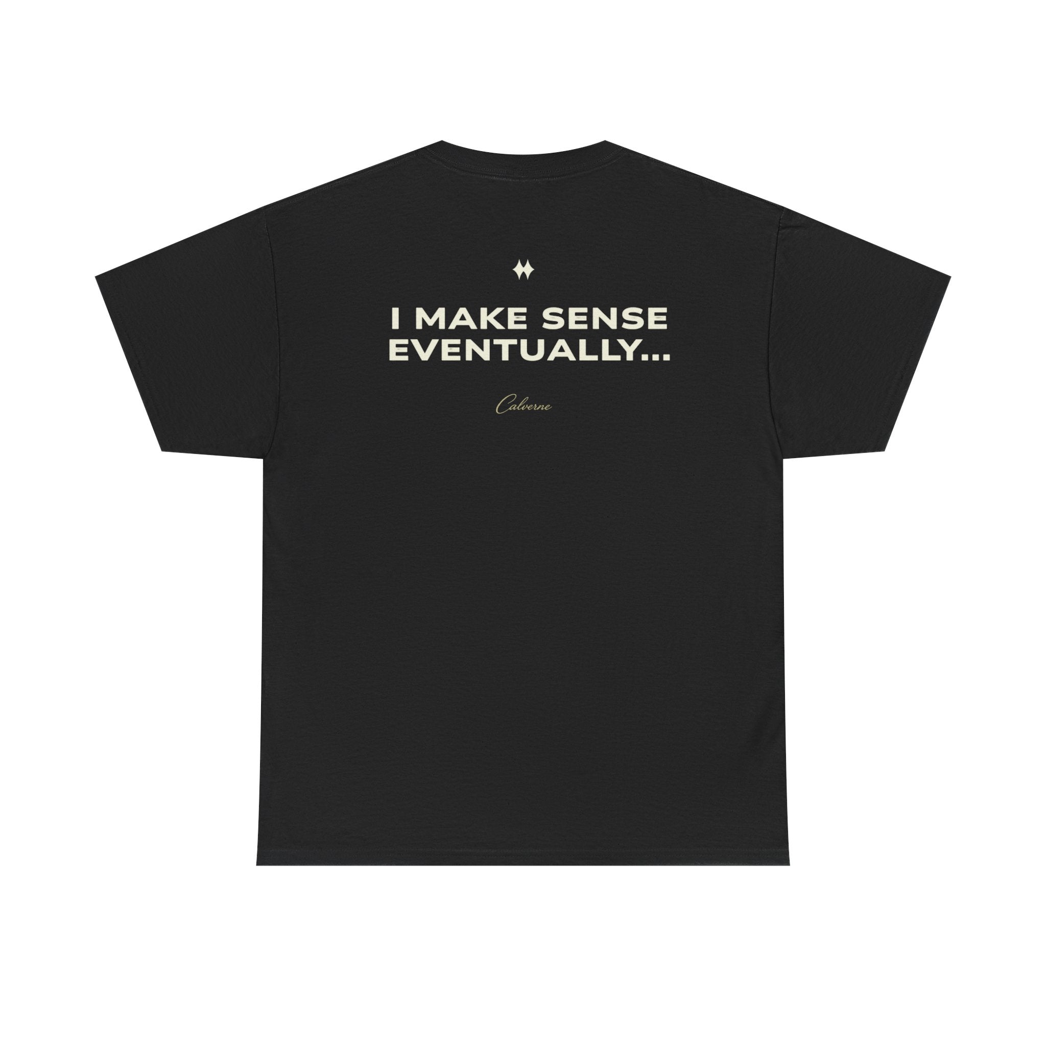 I Make Sense Eventually... Classic Black Tee