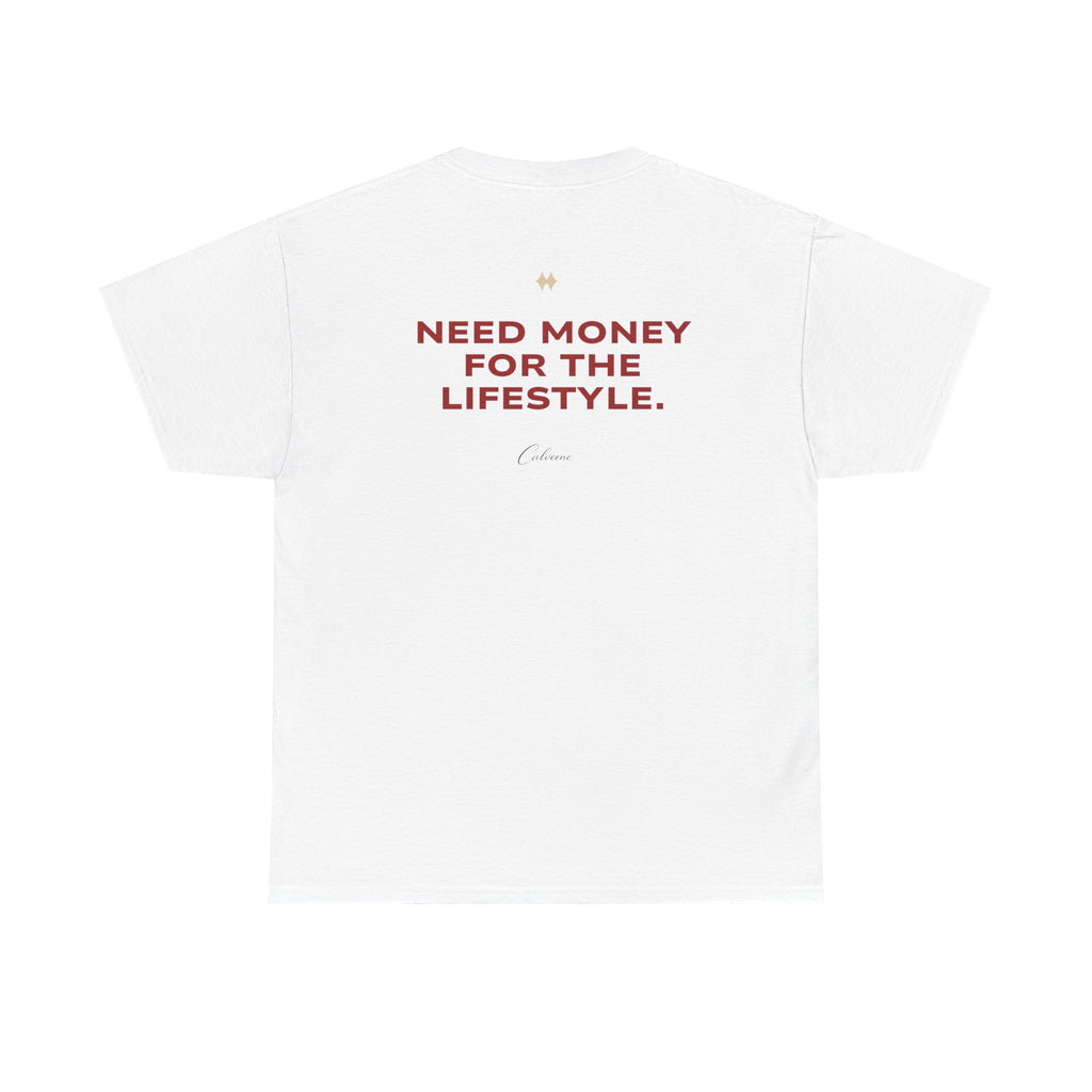 Need Money For The Lifestyle Classic White Tee