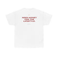Need Money For The Lifestyle Classic White Tee