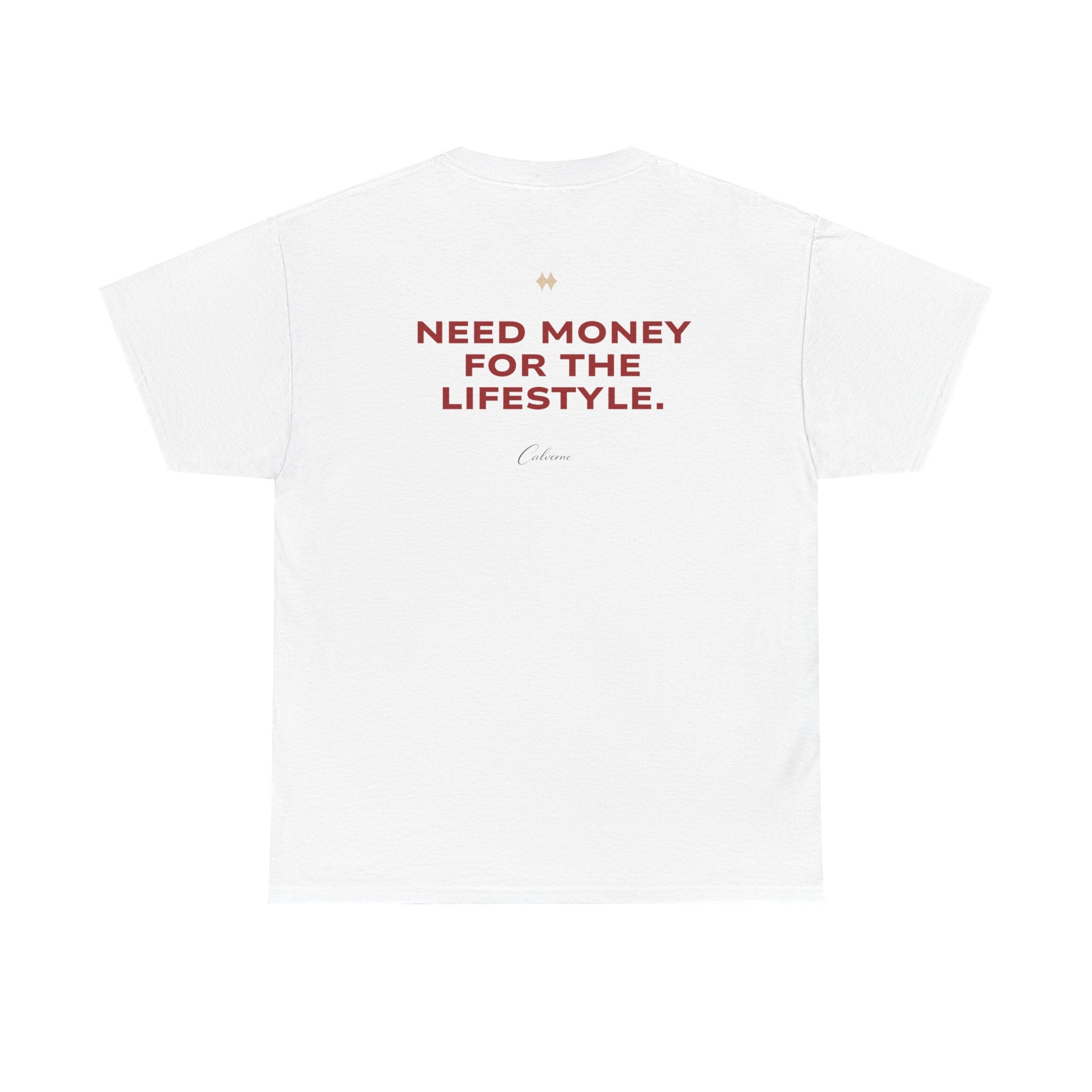 Need Money For The Lifestyle Classic White Tee