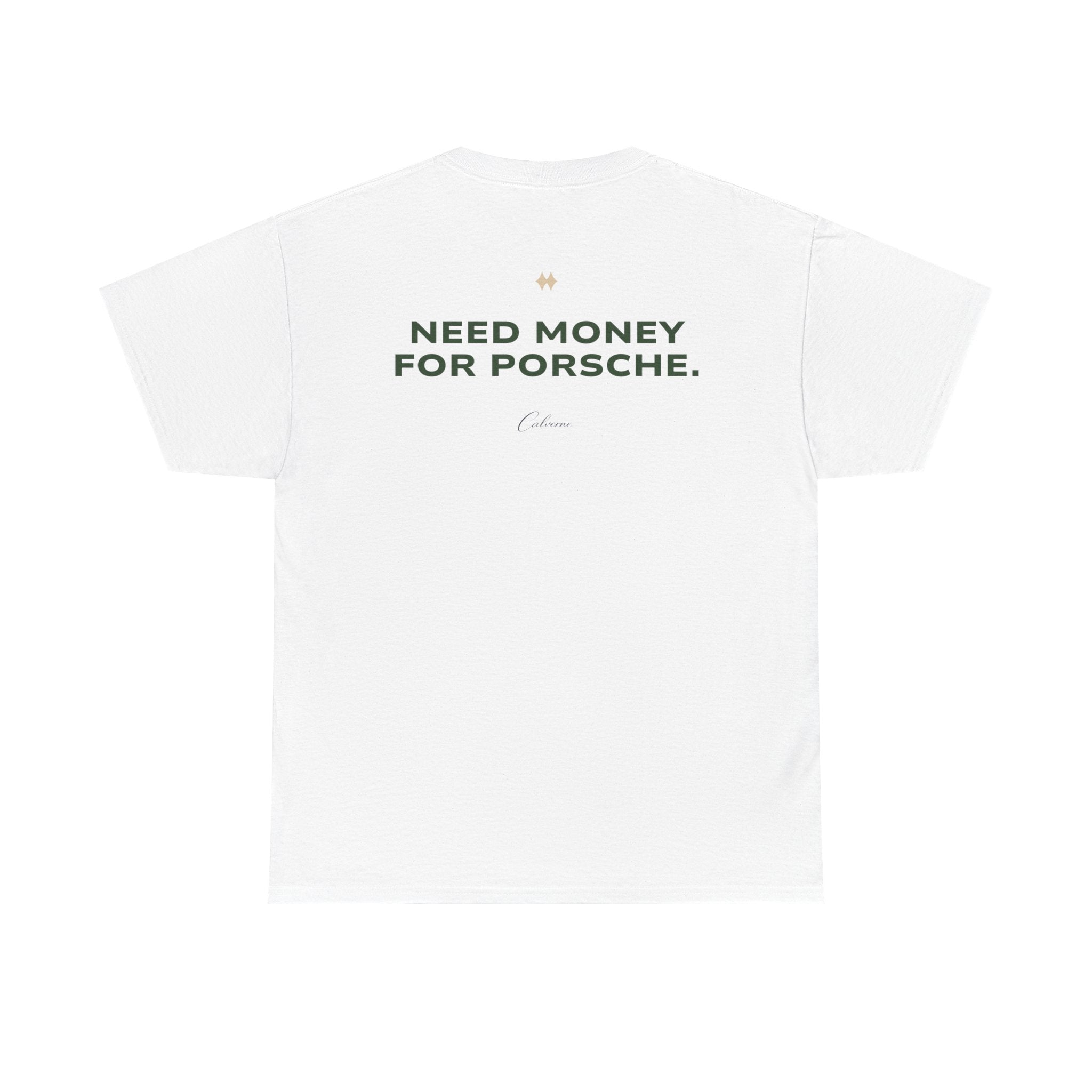 Need Money For Porsche Classic White Tee
