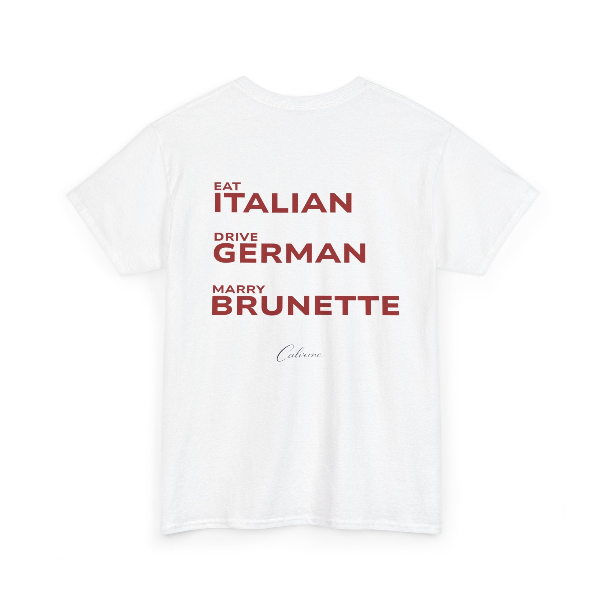 Eat Italian, Drive German, Marry Brunette Classic White Tee