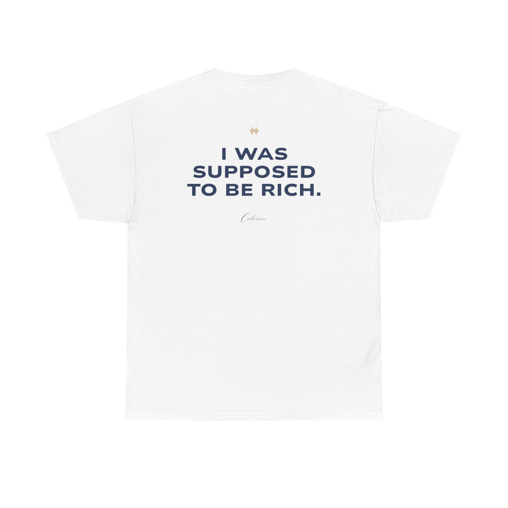 I Was Supposed To Be Rich Classic White Tee