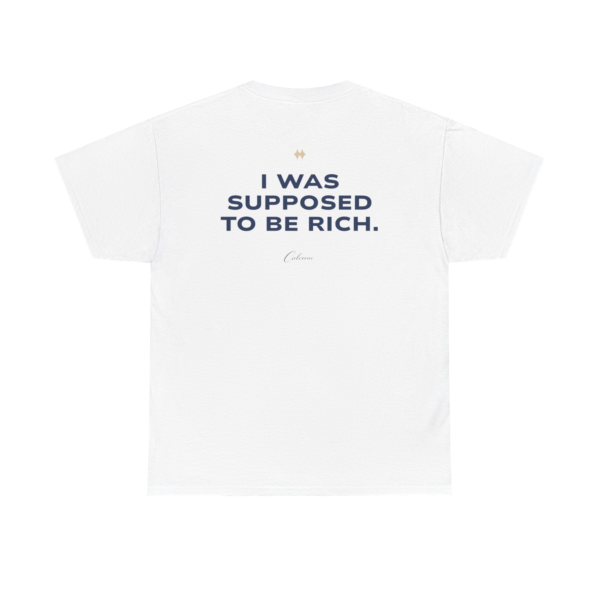 I Was Supposed To Be Rich Classic White Tee