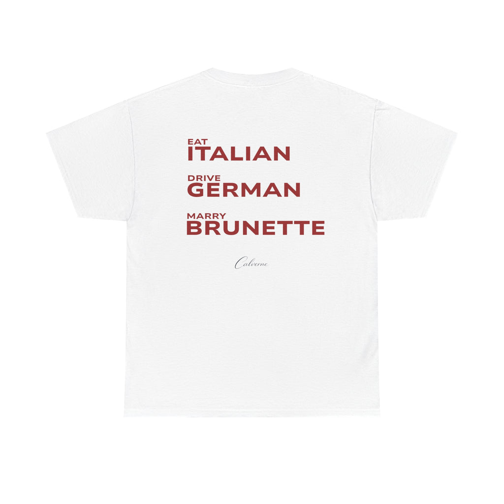 Eat Italian, Drive German, Marry Brunette Classic White Tee