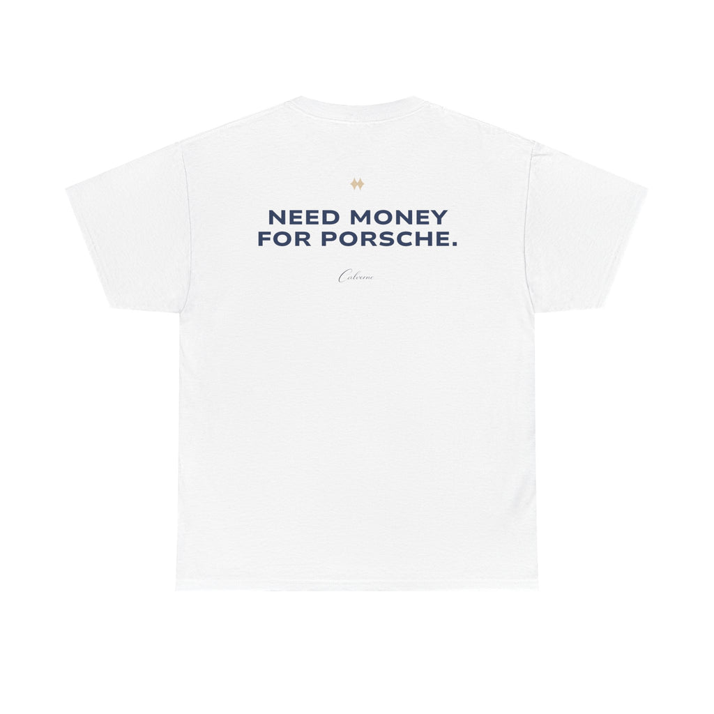 Need Money For Porsche Classic White Tee