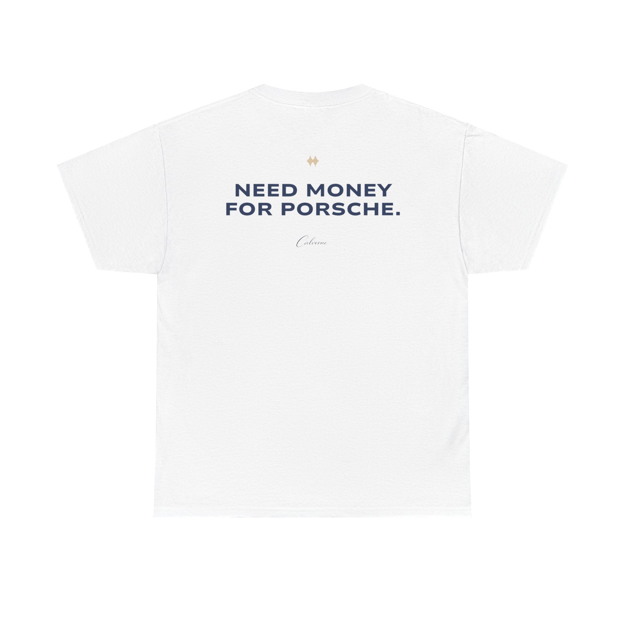 Need Money For Porsche Classic White Tee