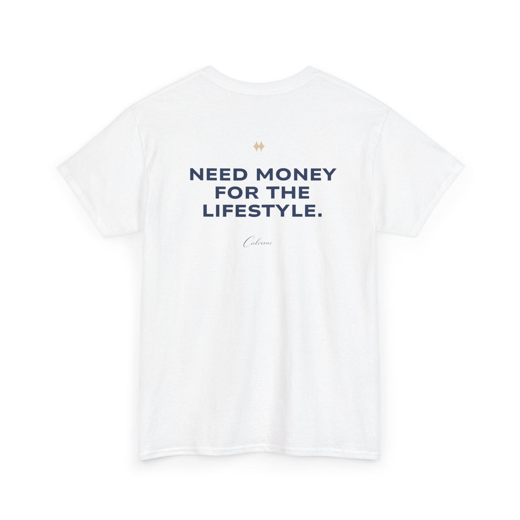 Need Money For The Lifestyle Classic White Tee