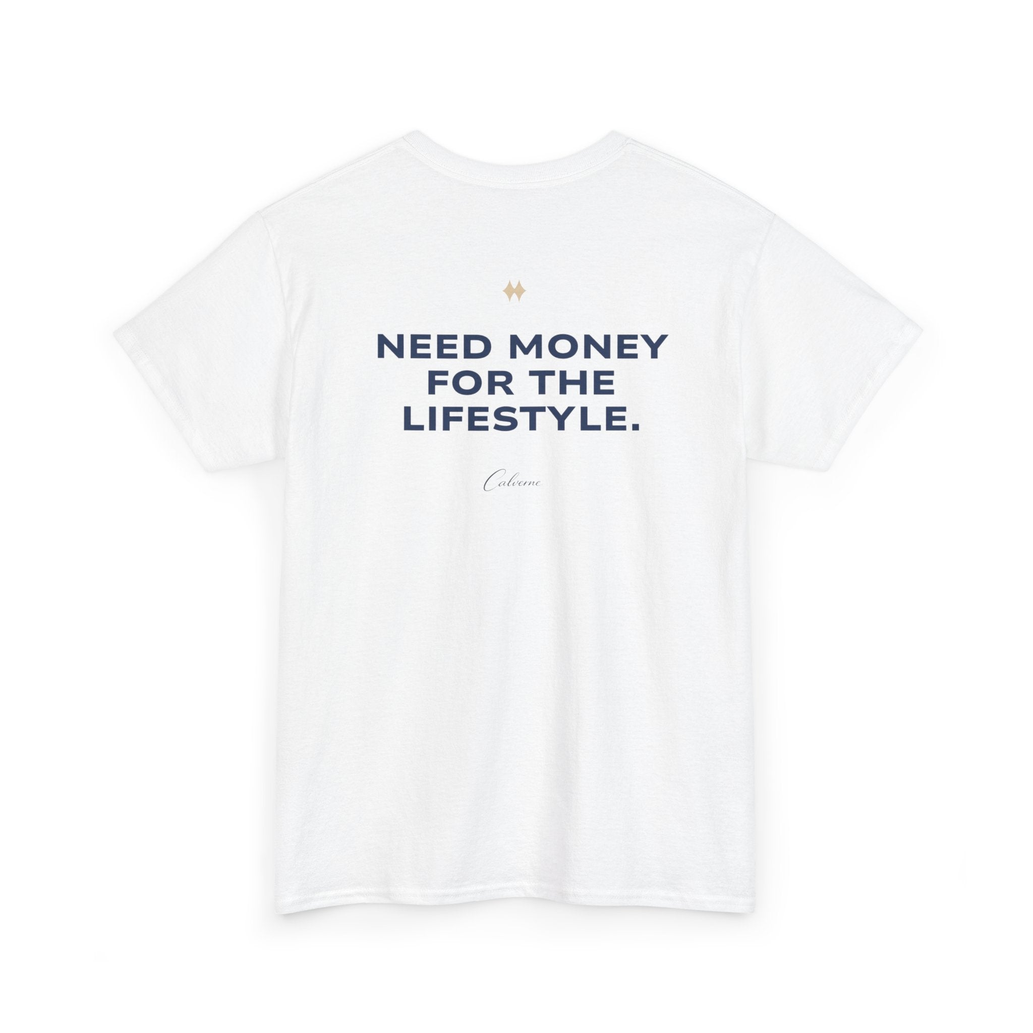 Need Money For The Lifestyle Classic White Tee