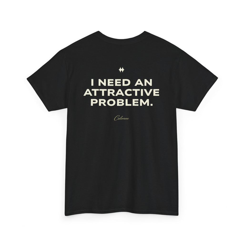 I Need An Attractive Problem Classic Black Tee