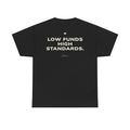 Low Funds High Standards Classic Black Tee