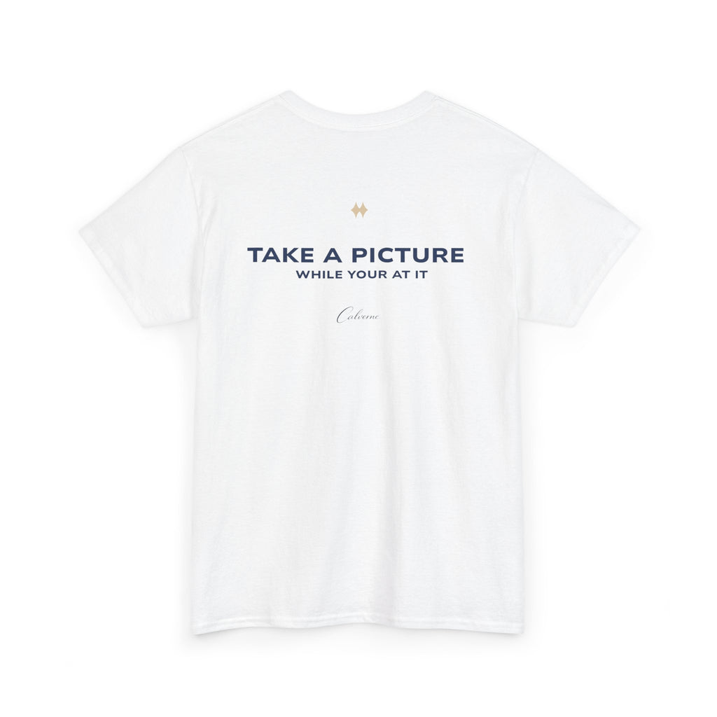 Take A Picture While Your At It Classic White Tee