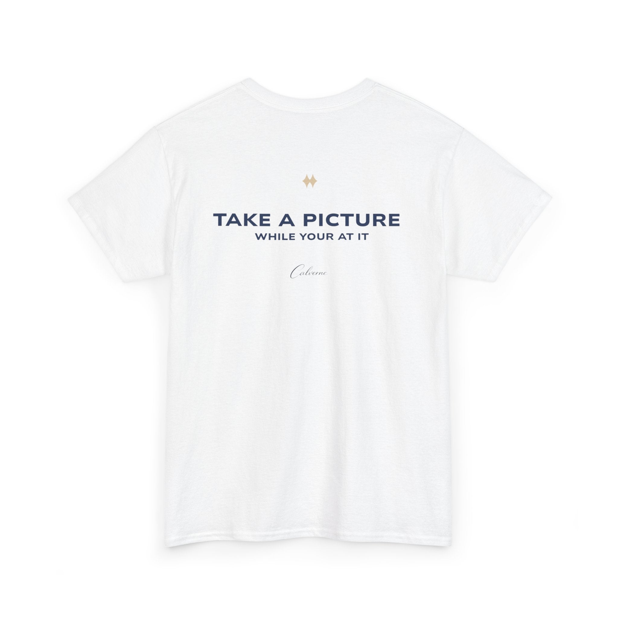Take A Picture While Your At It Classic White Tee