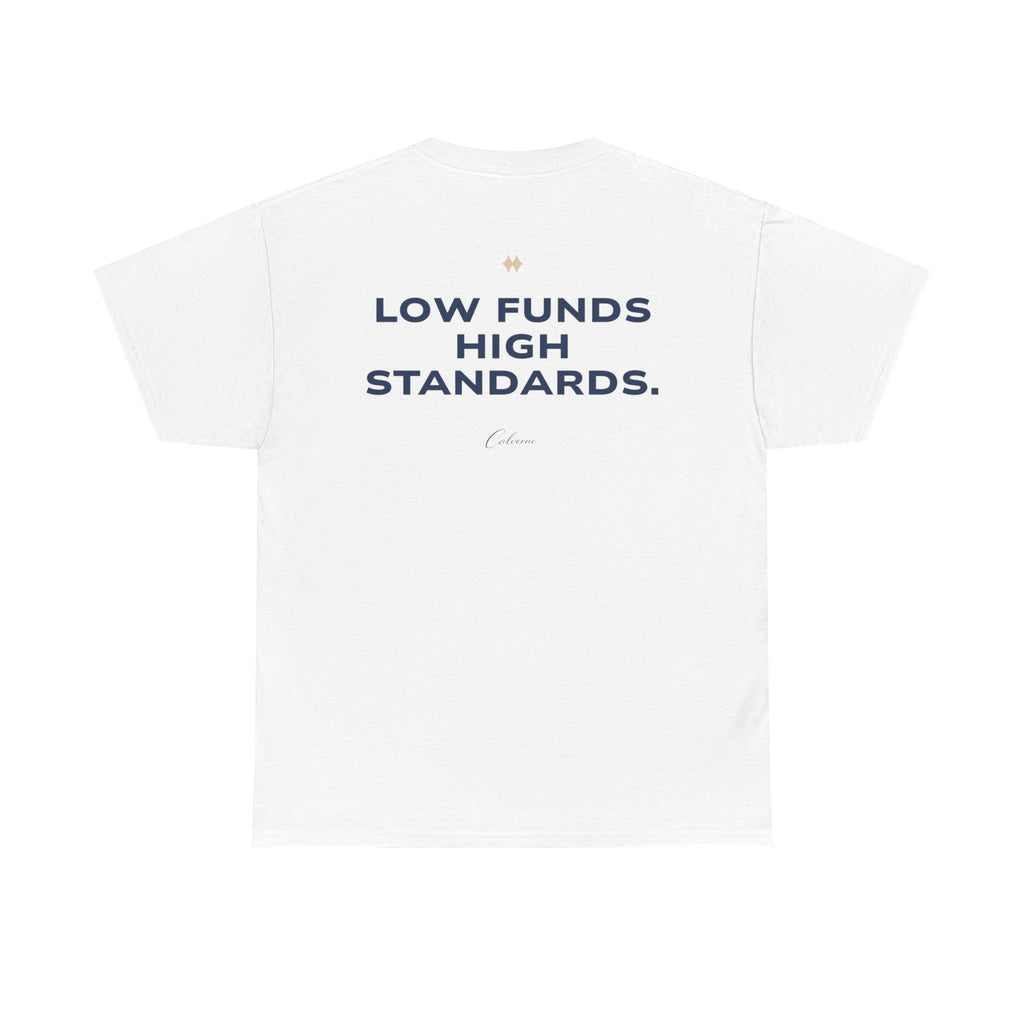 Low Funds High Standards Classic White Tee