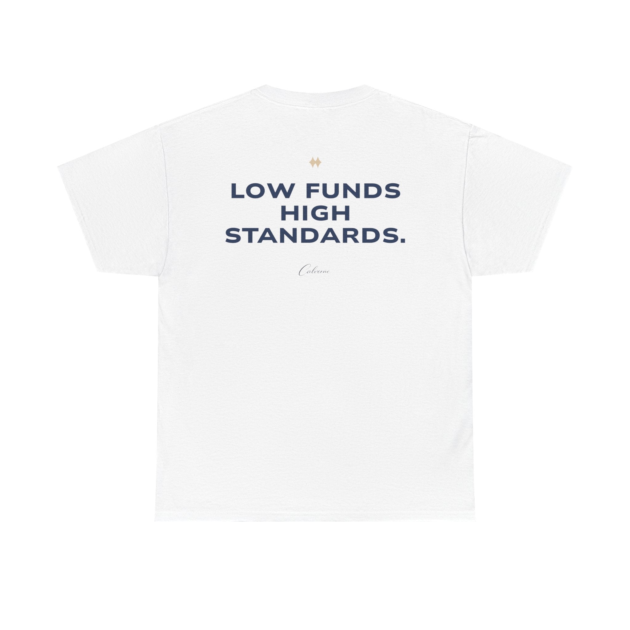 Low Funds High Standards Classic White Tee