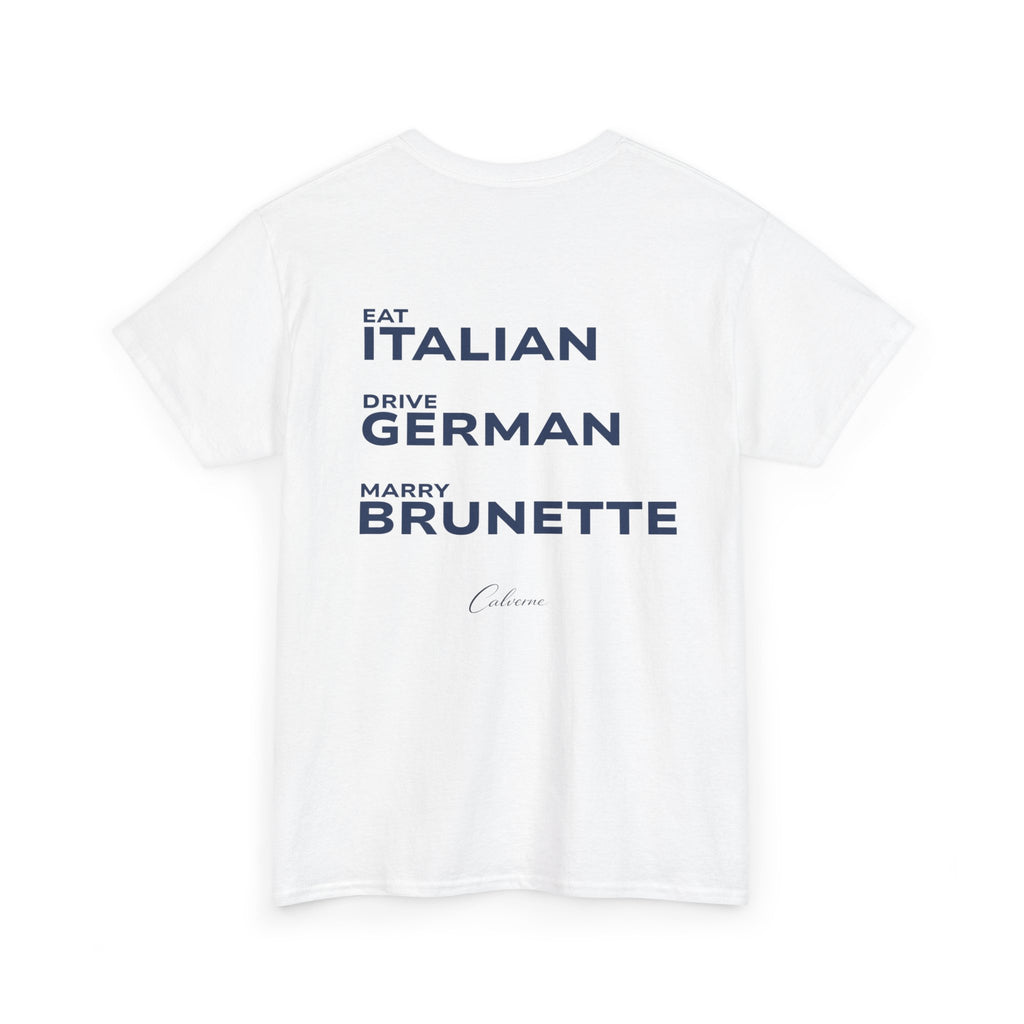 Eat Italian, Drive German, Marry Brunette
