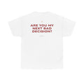 Are You My Next Bad Decision? Classic White Tee