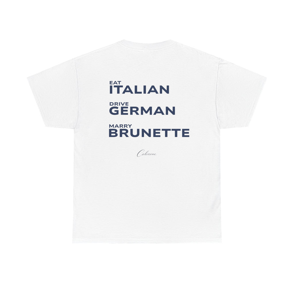 Eat Italian, Drive German, Marry Brunette