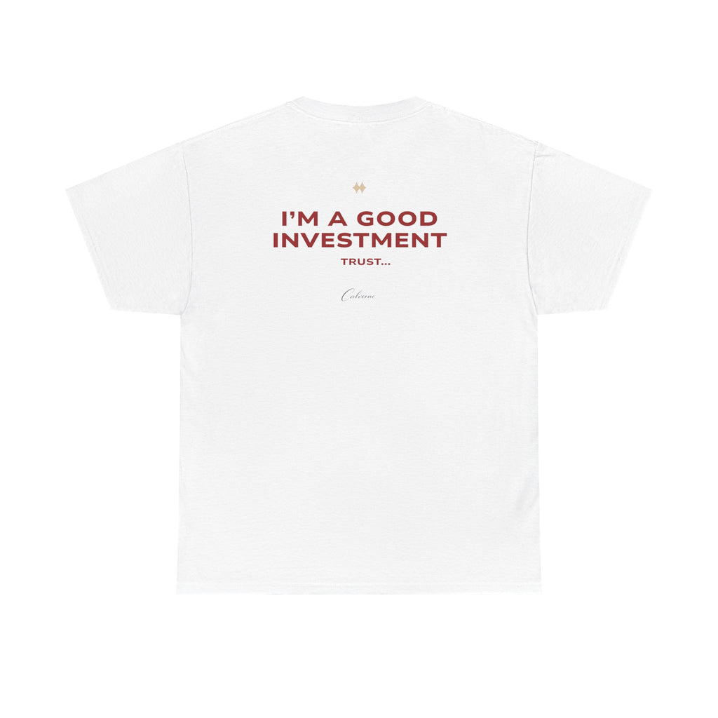 I'm A Good Investment Trust... Classic White Tee
