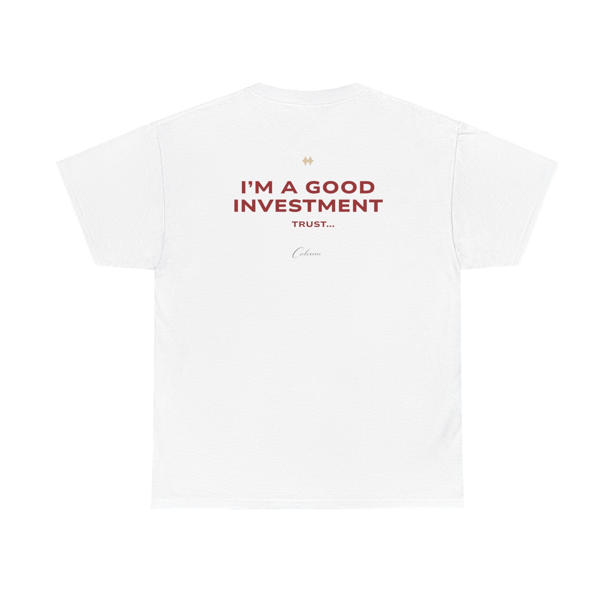 I'm A Good Investment Trust... Classic White Tee