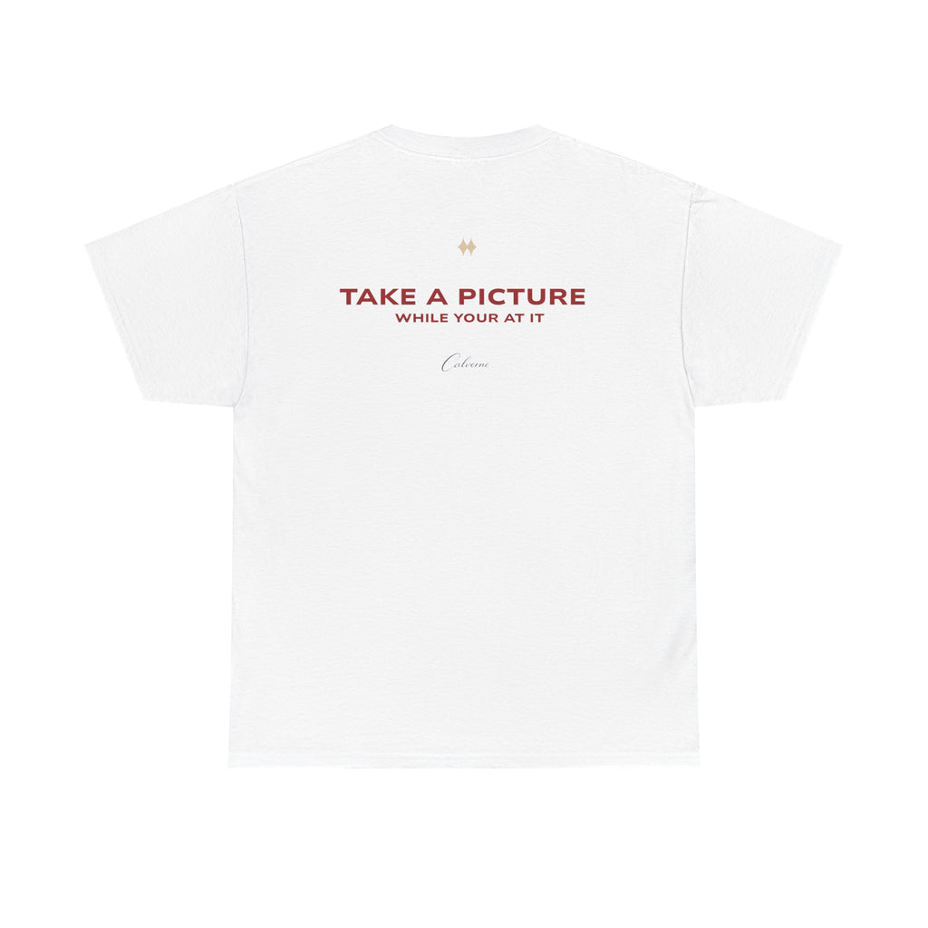 Take A Picture While Your At It Classic White Tee