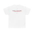 Take A Picture While Your At It Classic White Tee
