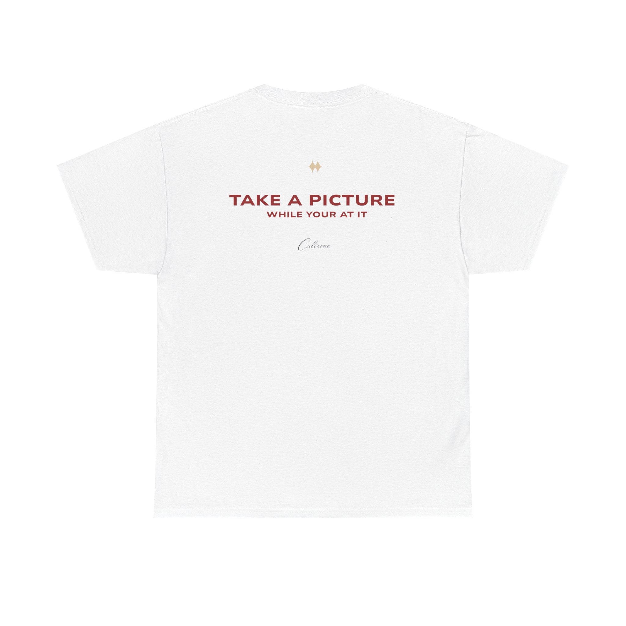 Take A Picture While Your At It Classic White Tee